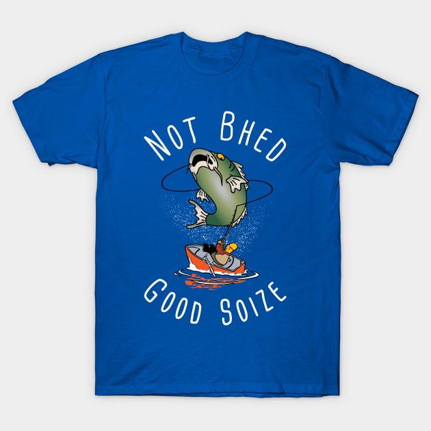 Not Bhed Good Soize T-Shirt by Rock Bottom